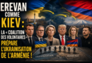 Erevan comme Kiev : la « coalition des volontaires » prépare l’ukrainisation de l’Arménie !